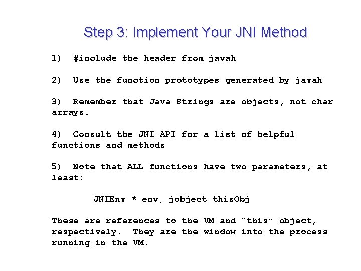 Step 3: Implement Your JNI Method 1) #include the header from javah 2) Use