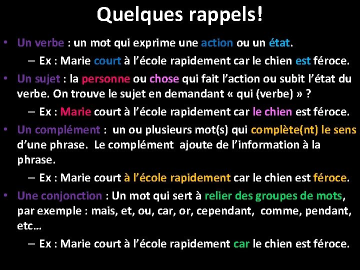 Quelques rappels! • Un verbe : un mot qui exprime une action ou un