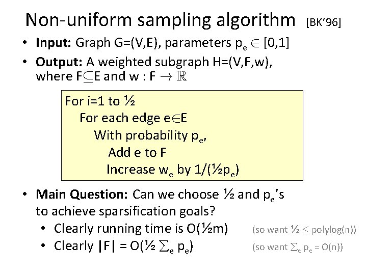 Non-uniform sampling algorithm [BK’ 96] • Input: Graph G=(V, E), parameters pe 2 [0,