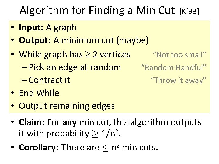 Algorithm for Finding a Min Cut [K’ 93] • Input: A graph • Output: