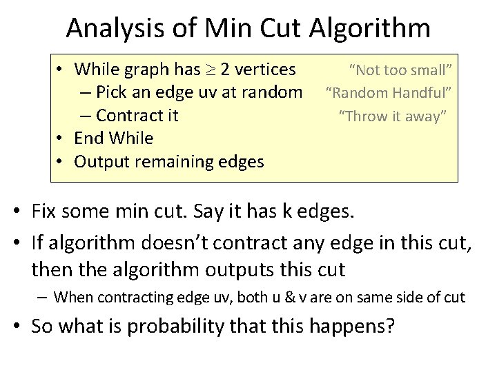 Analysis of Min Cut Algorithm • While graph has 2 vertices – Pick an Analysis of Min Cut Algorithm • While graph has 2 vertices – Pick an