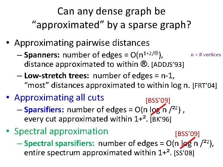 Can any dense graph be “approximated” by a sparse graph? • Approximating pairwise distances Can any dense graph be “approximated” by a sparse graph? • Approximating pairwise distances