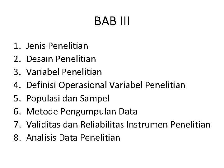 BAB III 1. 2. 3. 4. 5. 6. 7. 8. Jenis Penelitian Desain Penelitian
