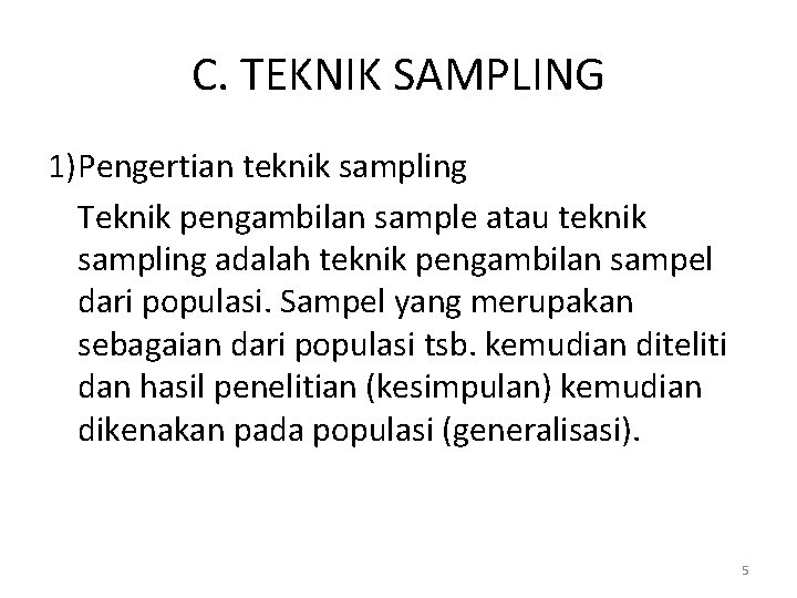 C. TEKNIK SAMPLING 1)Pengertian teknik sampling Teknik pengambilan sample atau teknik sampling adalah teknik C. TEKNIK SAMPLING 1)Pengertian teknik sampling Teknik pengambilan sample atau teknik sampling adalah teknik