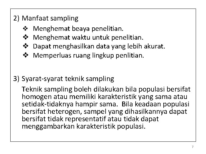 2) Manfaat sampling v Menghemat beaya penelitian. v Menghemat waktu untuk penelitian. v Dapat