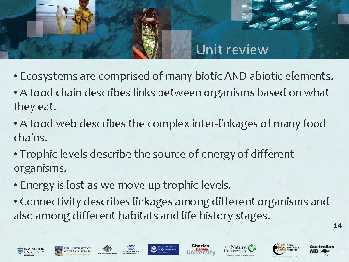 Unit review • Ecosystems are comprised of many biotic AND abiotic elements. • A