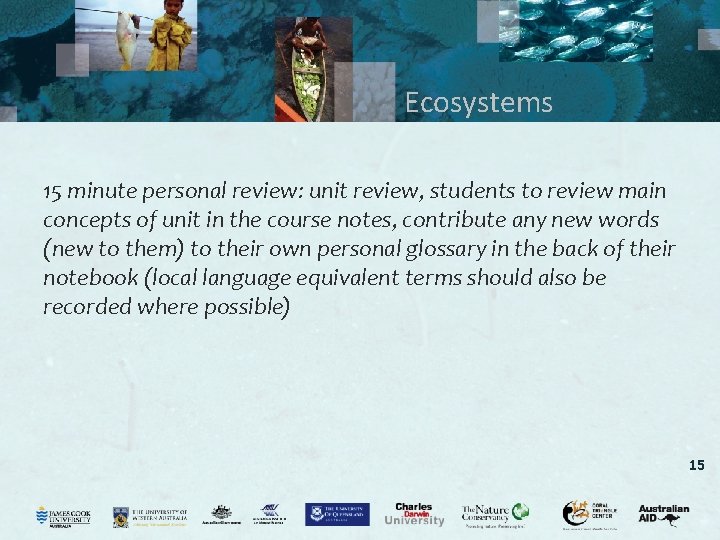 Ecosystems 15 minute personal review: unit review, students to review main concepts of unit