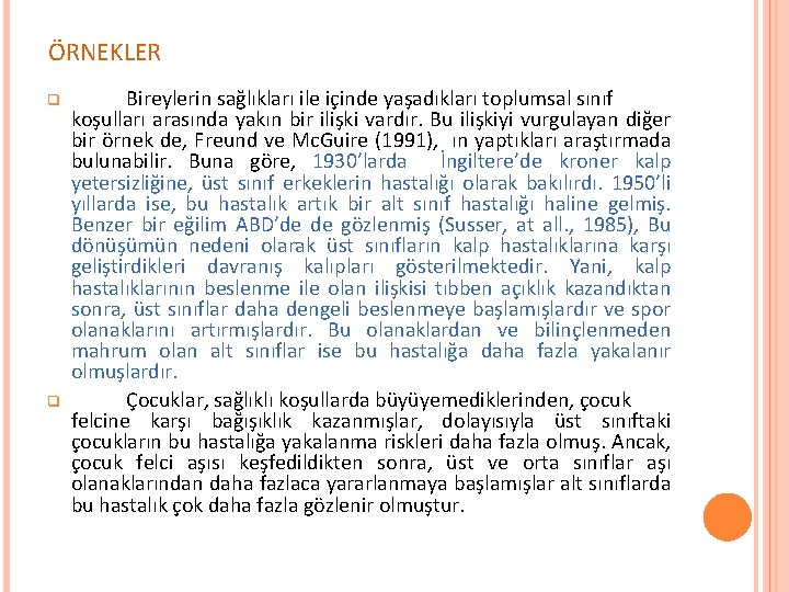 ÖRNEKLER q q Bireylerin sağlıkları ile içinde yaşadıkları toplumsal sınıf koşulları arasında yakın bir