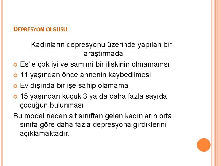 DEPRESYON OLGUSU Kadınların depresyonu üzerinde yapılan bir araştırmada; Eş’le çok iyi ve samimi bir