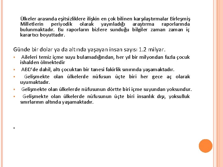 Ülkeler arasında eşitsizliklere ilişkin en çok bilinen karşılaştırmalar Birleşmiş Milletlerin periyodik olarak yayınladığı araştırma