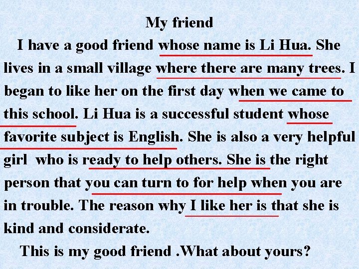 My friend I have a good friend whose name is Li Hua. She lives