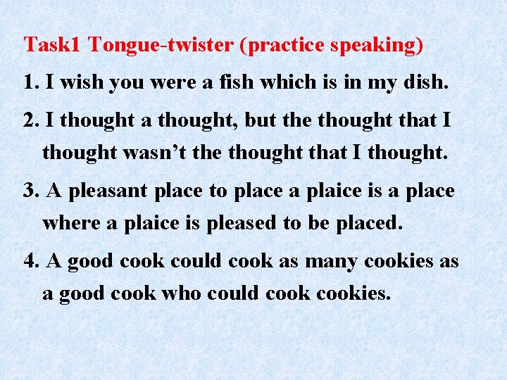Task 1 Tongue-twister (practice speaking) 1. I wish you were a fish which is