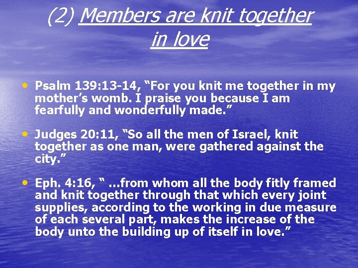 (2) Members are knit together in love • Psalm 139: 13 -14, “For you (2) Members are knit together in love • Psalm 139: 13 -14, “For you