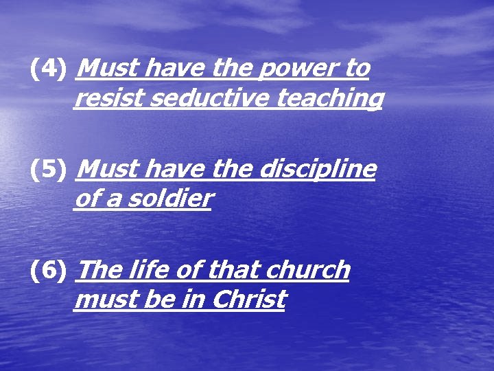 (4) Must have the power to resist seductive teaching (5) Must have the discipline (4) Must have the power to resist seductive teaching (5) Must have the discipline