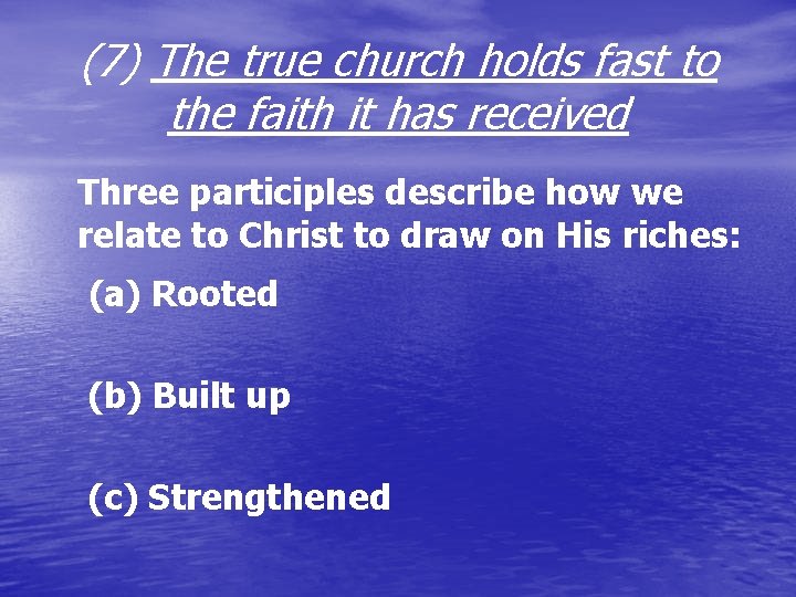 (7) The true church holds fast to the faith it has received Three participles (7) The true church holds fast to the faith it has received Three participles