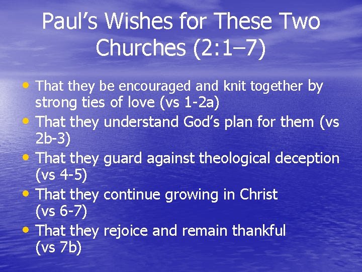 Paul’s Wishes for These Two Churches (2: 1– 7) • That they be encouraged Paul’s Wishes for These Two Churches (2: 1– 7) • That they be encouraged