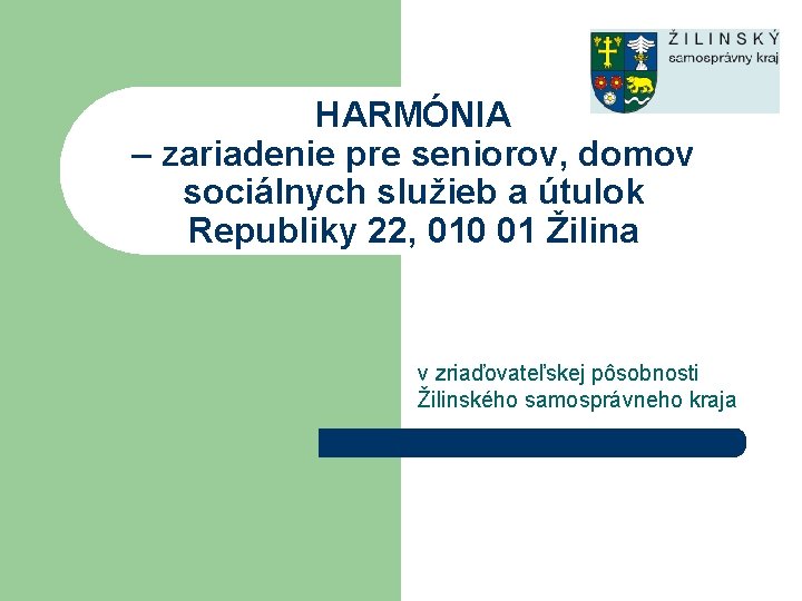 HARMÓNIA – zariadenie pre seniorov, domov sociálnych služieb a útulok Republiky 22, 010 01