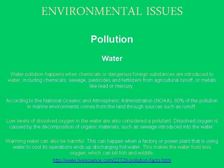 ENVIRONMENTAL ISSUES Pollution Water pollution happens when chemicals or dangerous foreign substances are introduced