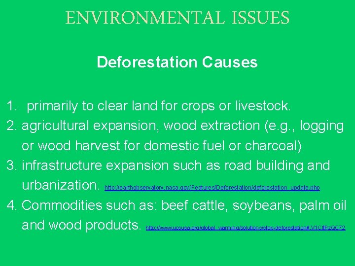 ENVIRONMENTAL ISSUES Deforestation Causes 1. primarily to clear land for crops or livestock. 2.