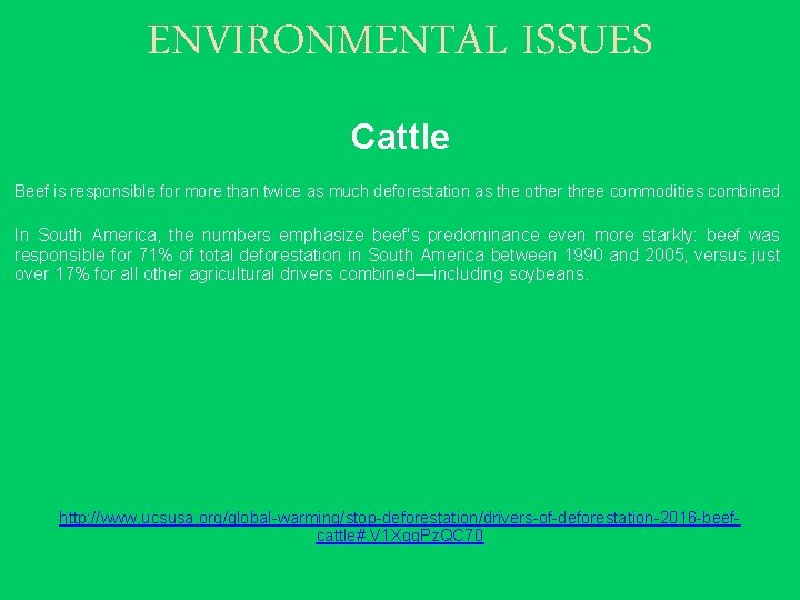 ENVIRONMENTAL ISSUES Cattle Beef is responsible for more than twice as much deforestation as