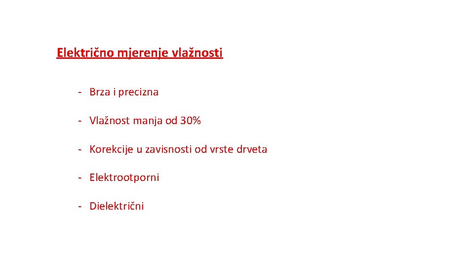 Električno mjerenje vlažnosti - Brza i precizna - Vlažnost manja od 30% - Korekcije