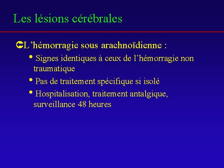Les lésions cérébrales ÛL’hémorragie sous arachnoïdienne : i. Signes identiques à ceux de l’hémorragie