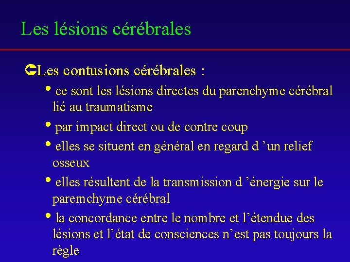 Les lésions cérébrales ÛLes contusions cérébrales : ice sont les lésions directes du parenchyme