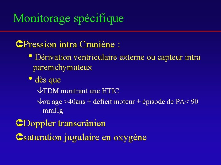 Monitorage spécifique ÛPression intra Craniène : i. Dérivation ventriculaire externe ou capteur intra paremchymateux