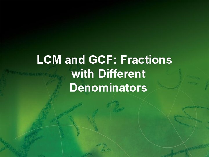 LCM and GCF: Fractions with Different Denominators 14 