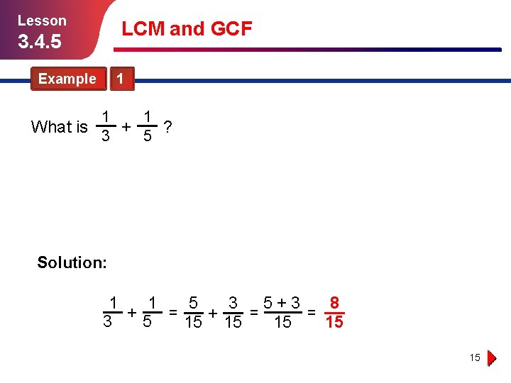 Lesson LCM and GCF 3. 4. 5 Example 1 1 1 What is +