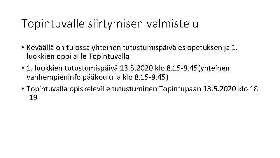 Topintuvalle siirtymisen valmistelu • Keväällä on tulossa yhteinen tutustumispäivä esiopetuksen ja 1. luokkien oppilaille