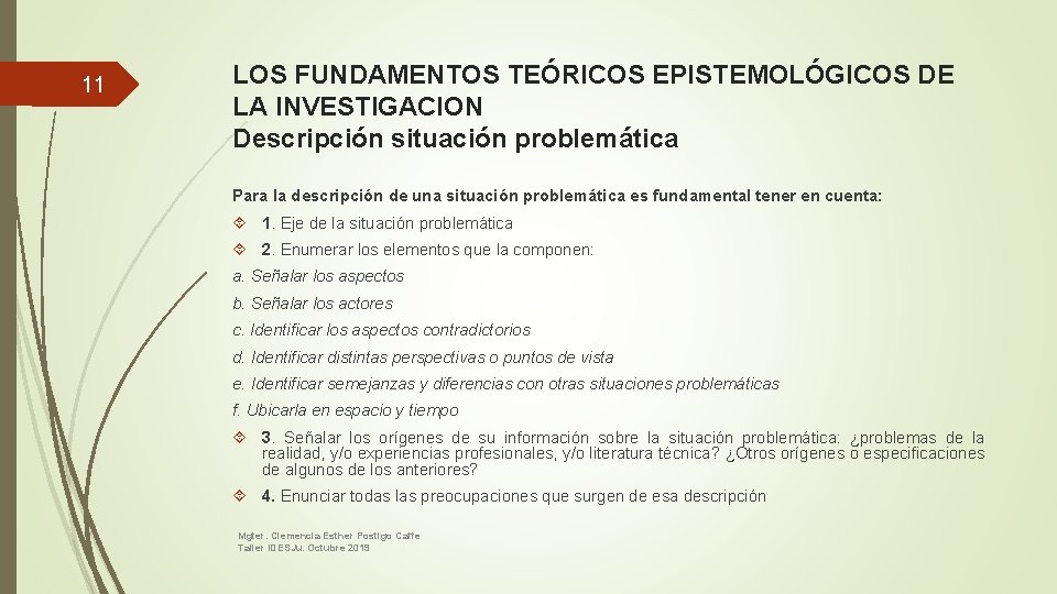 11 LOS FUNDAMENTOS TEÓRICOS EPISTEMOLÓGICOS DE LA INVESTIGACION Descripción situación problemática Para la descripción