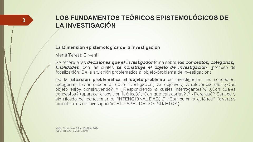 3 LOS FUNDAMENTOS TEÓRICOS EPISTEMOLÓGICOS DE LA INVESTIGACIÓN La Dimensión epistemológica de la investigación