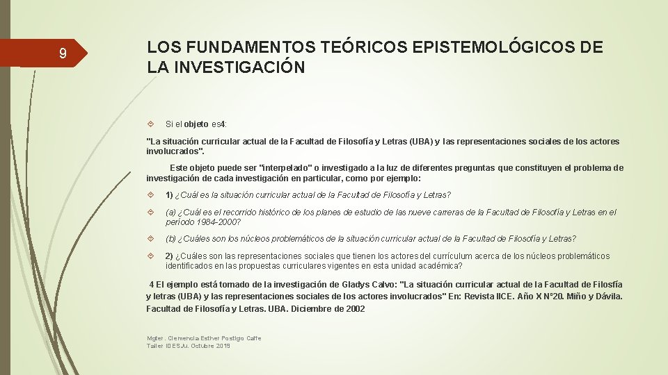 9 LOS FUNDAMENTOS TEÓRICOS EPISTEMOLÓGICOS DE LA INVESTIGACIÓN Si el objeto es 4: "La