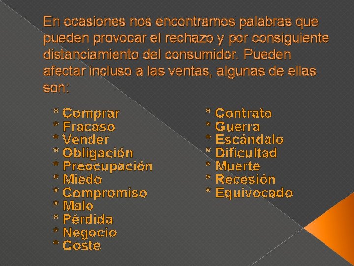 En ocasiones nos encontramos palabras que pueden provocar el rechazo y por consiguiente distanciamiento