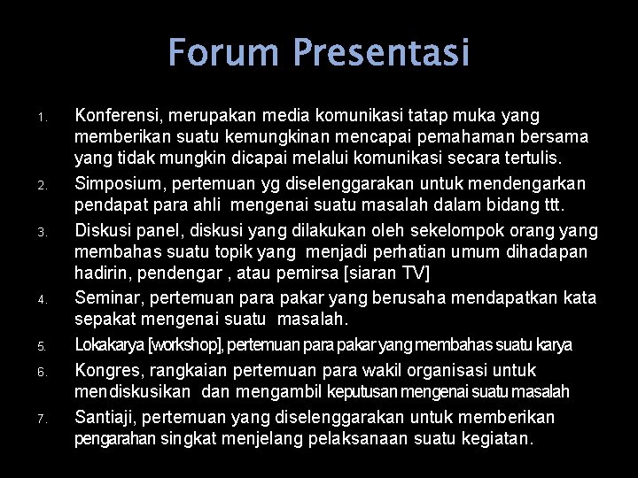 Forum Presentasi 1. 2. 3. 4. 5. 6. 7. Konferensi, merupakan media komunikasi tatap