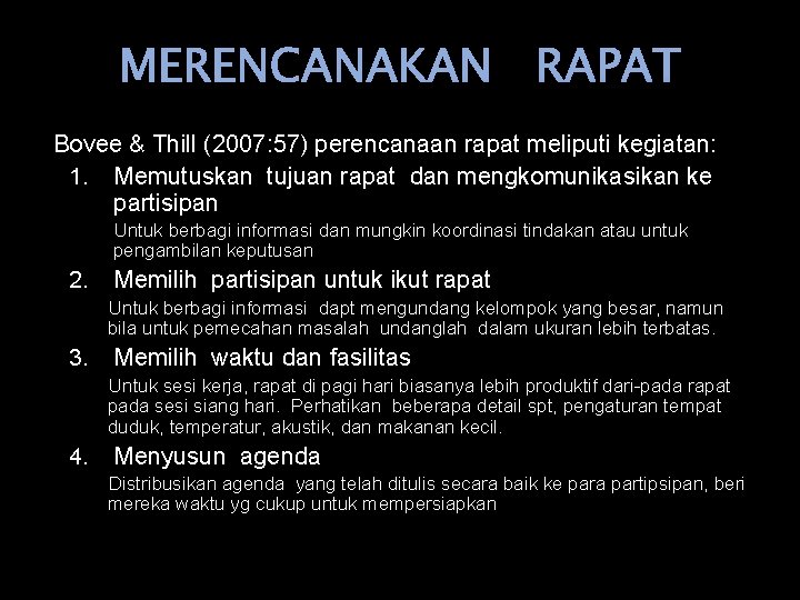 MERENCANAKAN RAPAT Bovee & Thill (2007: 57) perencanaan rapat meliputi kegiatan: 1. Memutuskan tujuan