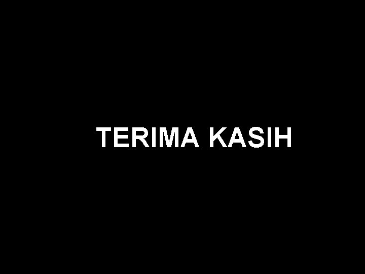 TERIMA KASIH 