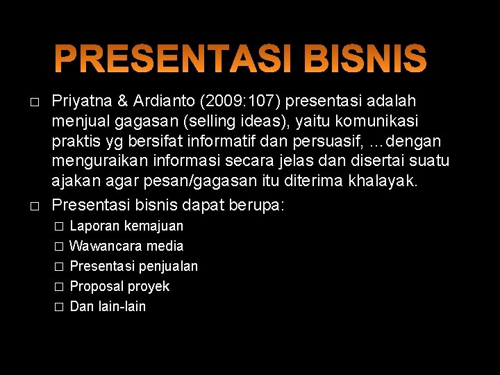 � � Priyatna & Ardianto (2009: 107) presentasi adalah menjual gagasan (selling ideas), yaitu