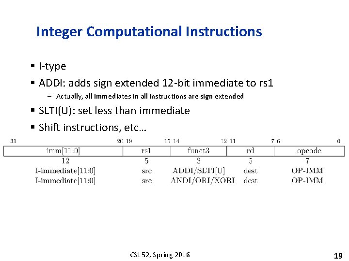 Integer Computational Instructions § I-type § ADDI: adds sign extended 12 -bit immediate to