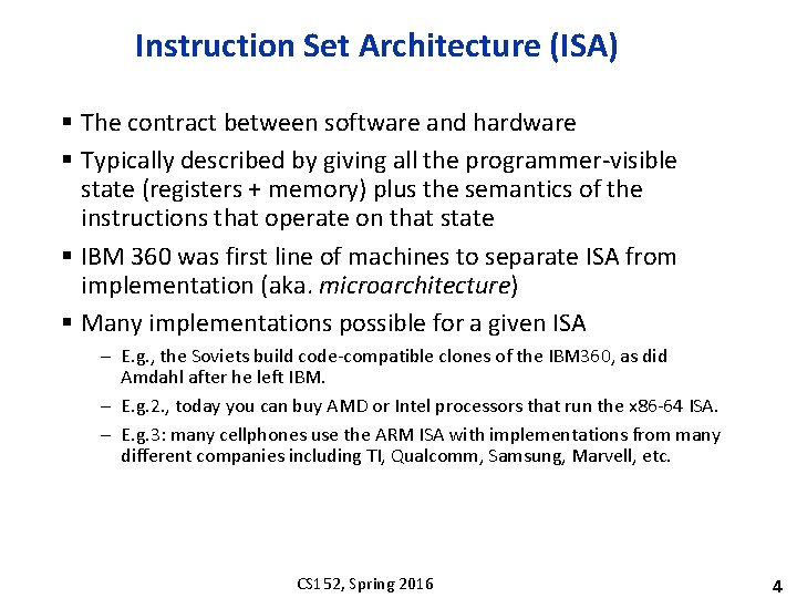 Instruction Set Architecture (ISA) § The contract between software and hardware § Typically described