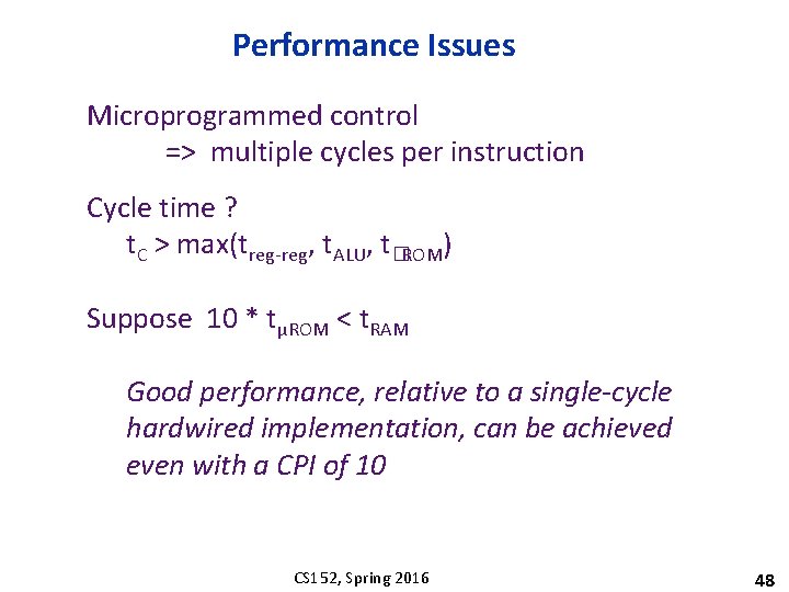 Performance Issues Microprogrammed control => multiple cycles per instruction Cycle time ? t. C