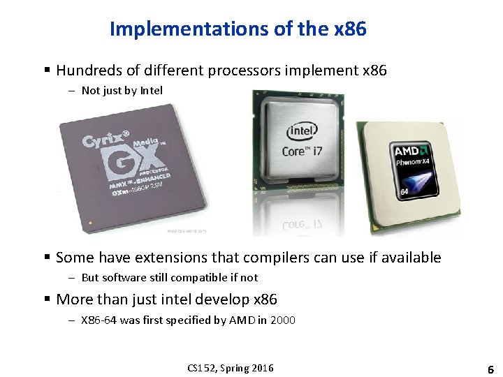 Implementations of the x 86 § Hundreds of different processors implement x 86 –