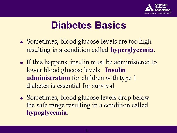 Diabetes Basics ● Sometimes, blood glucose levels are too high resulting in a condition