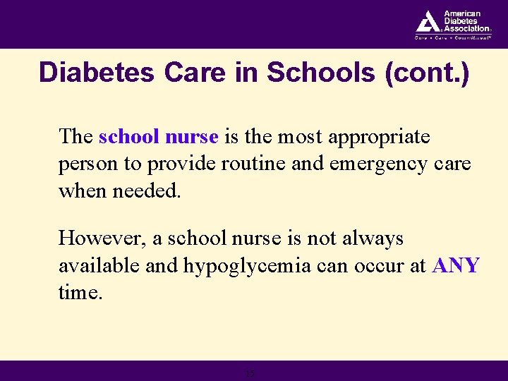 Diabetes Care in Schools (cont. ) The school nurse is the most appropriate person