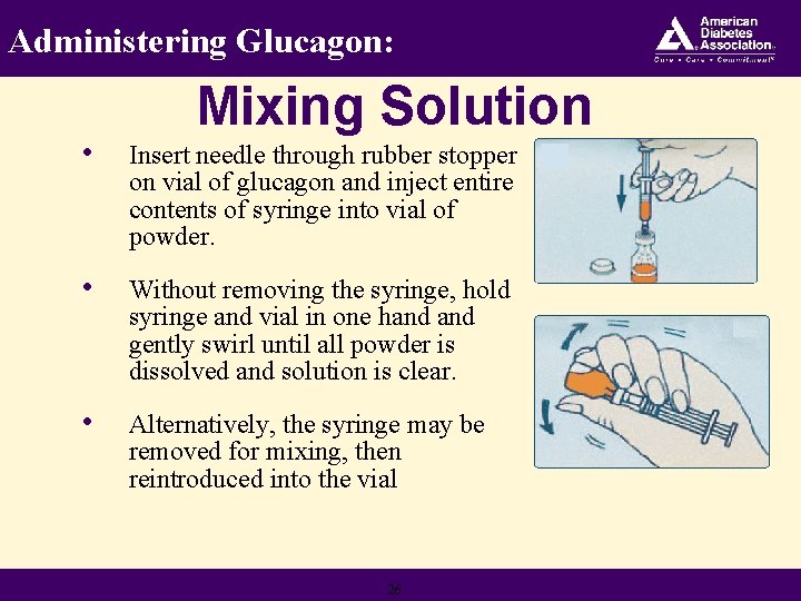 Administering Glucagon: Mixing Solution • Insert needle through rubber stopper on vial of glucagon