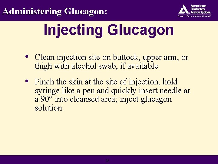 Administering Glucagon: Injecting Glucagon • Clean injection site on buttock, upper arm, or thigh