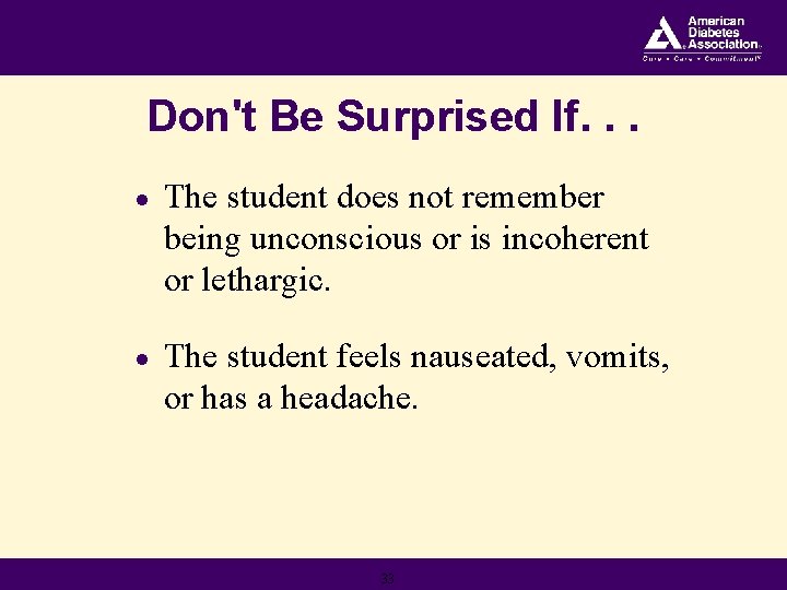Don't Be Surprised If. . . ● The student does not remember being unconscious