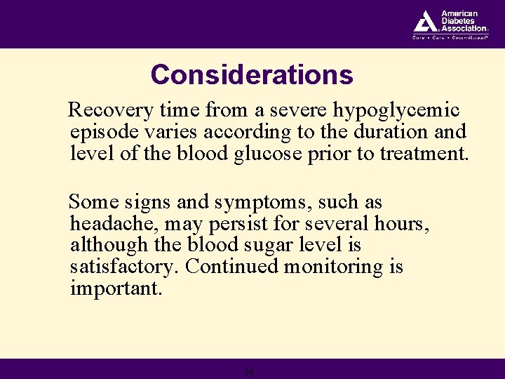 Considerations Recovery time from a severe hypoglycemic episode varies according to the duration and