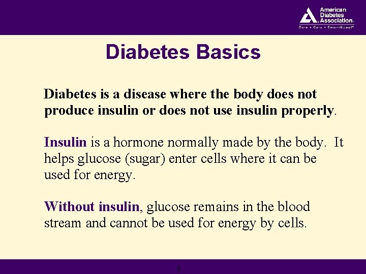 Diabetes Basics Diabetes is a disease where the body does not produce insulin or